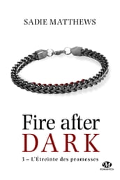 La Trilogie Fire After Dark, T3 : L Étreinte des promesses