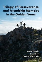 Trilogy of Perseverance and Friendship Memoirs in the Golden Years