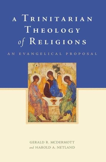 A Trinitarian Theology of Religions - Gerald R. McDermott - Harold A. Netland
