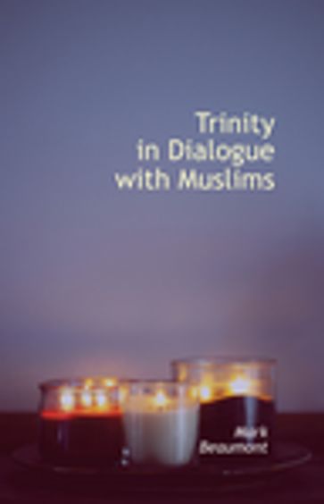 Trinity in Dialogue with Muslims - Mark Beaumont