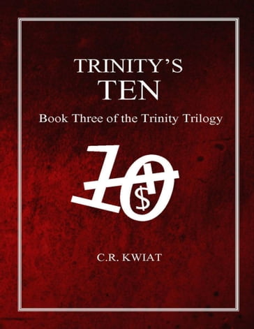 Trinity's Ten: Book Three of the Trinity Trilogy - C.R. Kwiat