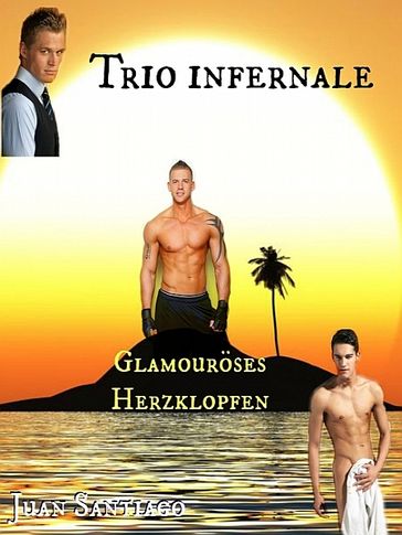 Trio infernale 1: Glamouröses Herzklopfen - Juan Santiago