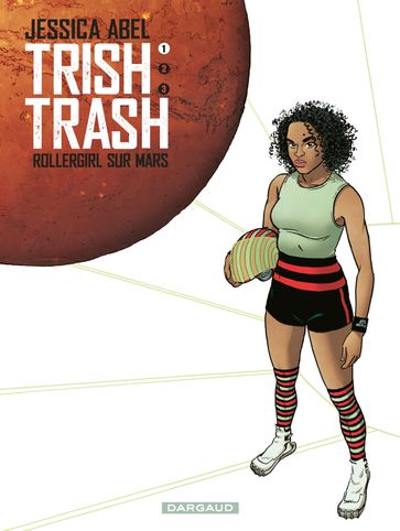 Trish Trash, rollergirl sur Mars - Tome 1 - Jessica Abel