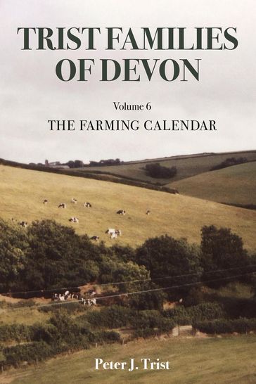 Trist Families of Devon: Volume 6 The Farming Calendar - Peter Trist
