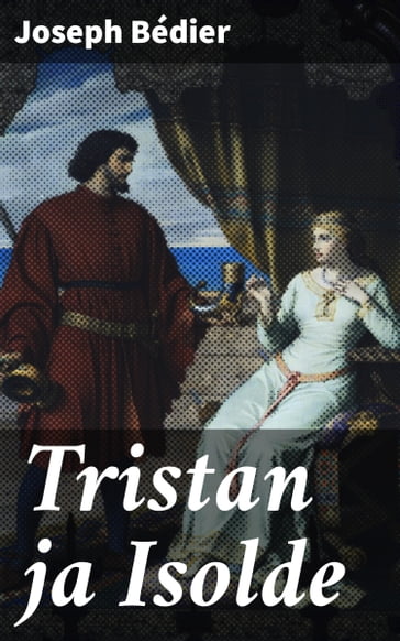 Tristan ja Isolde - Joseph Bédier