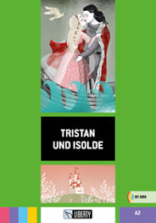 Tristan und Isolde. A2. Ediz. per la scuola