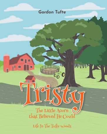 Tristy the Little Acorn that Believed He Could - Gordon Tufte