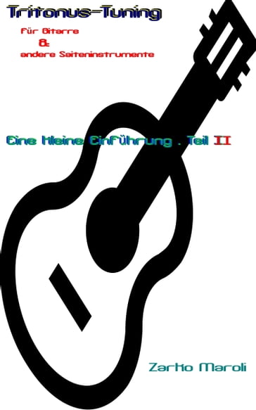 Tritonus-Tuning für Gitarre & andere Saiteninstrumente: Eine kleine Einführung - Teil II - Zarko Maroli