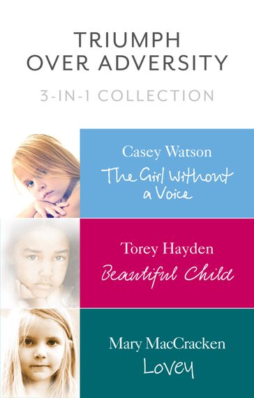 Triumph Over Adversity 3-in-1 Collection - Casey Watson - Torey Hayden - Mary MacCracken