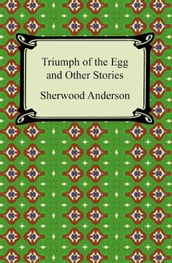 Triumph of the Egg and Other Stories