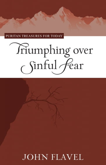 Triumphing over Sinful Fear - John Flavel