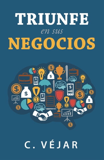 Triunfe En Sus Negocios - C. Véjar