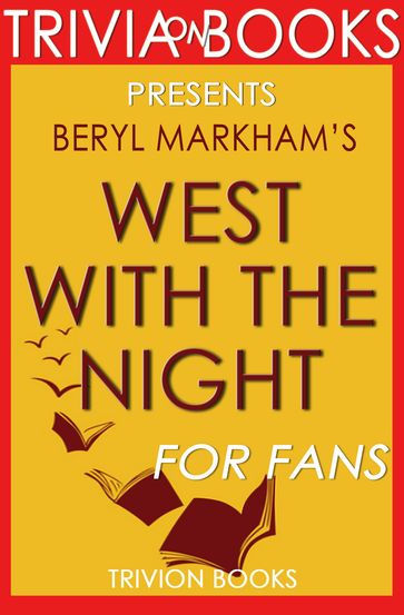 Trivia: West with the Night: By Beryl Markham (Trivia-On-Books) - Trivion Books