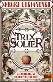 Trix Solier, Zauberlehrling voller Fehl und Adel