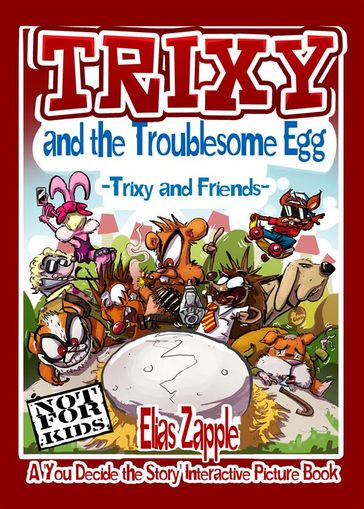 Trixy and the Troublesome Egg - Elias Zapple