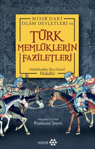 Türk Memlüklerin Faziletleri - Muhibbeddin Ebu Hamid Makdisi