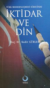 Türk Modernlemesi Sürecinde ktidar ve Din