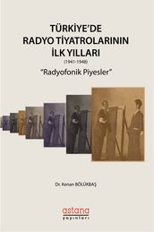 Türkiye de Radyo Tiyatrolarnn lk Yllar (1941-1948) Radyofonik Piyesler