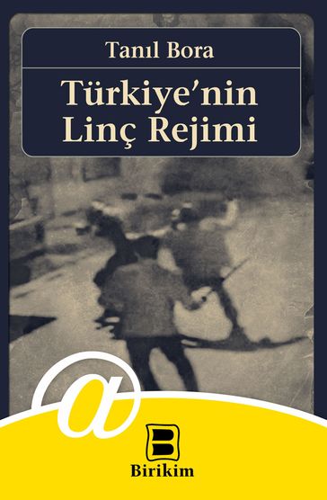 Türkiye'nin Linç Rejimi - Tanl Bora