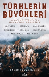 Türklerin Büyükleri-Asya dan Avrupa ya Hazar dan Akdeniz e