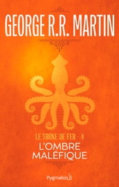 Le Trône de Fer (Tome 4) - L ombre maléfique