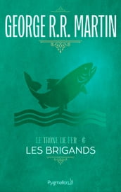 Le Trône de Fer (Tome 6) - Les Brigands