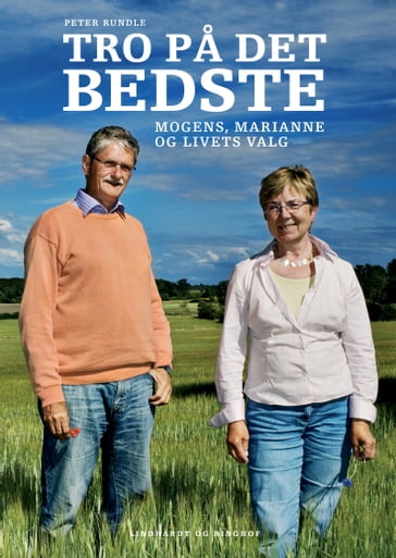 Tro pa det bedste. Mogens, Marianne og livets valg - Marianne Jelved - Mogens Lykketoft - Peter Rundle