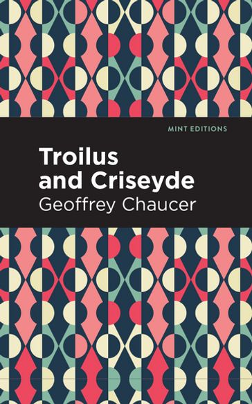 Troilus and Criseyde - Geoffrey Chaucer - Mint Editions