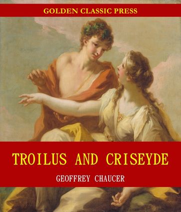 Troilus and Criseyde - Geoffrey Chaucer