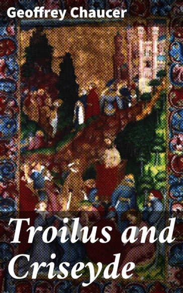 Troilus and Criseyde - Geoffrey Chaucer