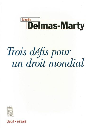 Trois Défis pour un droit mondial - Mireille Delmas-Marty