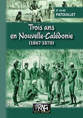 Trois ans en Nouvelle-Calédonie (1867-1870)