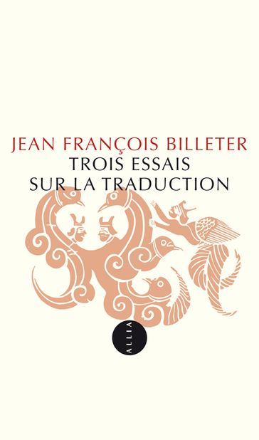 Trois essais sur la traduction - Jean François BILLETER