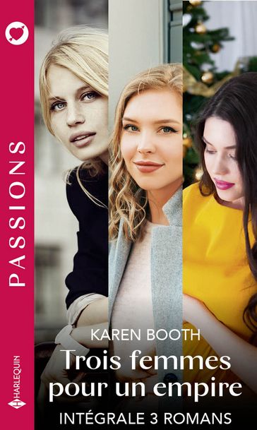 Trois femmes pour un empire - Intégrale 3 romans - Karen Booth