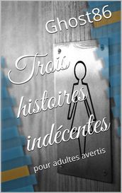 Trois histoires indécentes