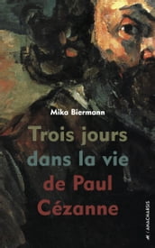 Trois jours dans la vie de Paul Cézanne