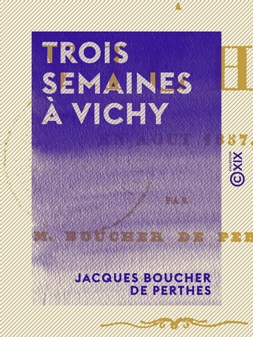 Trois semaines à Vichy - Jacques Boucher de Perthes