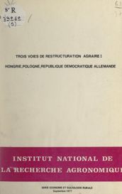 Trois voies de restructuration agraire : Hongrie, Pologne, République démocratique allemande