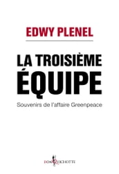 La Troisième Equipe. Souvenirs de l affaire Greenpeace