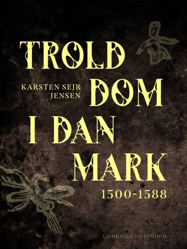 Trolddom i Danmark 1500-1588 - Karsten Sejr Jensen