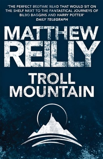 Troll Mountain: The Complete Novel - Matthew Reilly