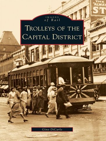 Trolleys of the Capital District - Gino DiCarlo