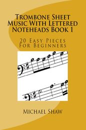 Trombone Sheet Music With Lettered Noteheads Book 1