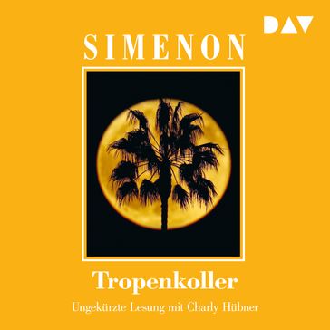 Tropenkoller (Ungekürzt) - Georges Simenon