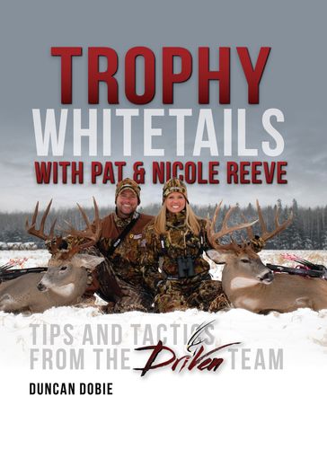 Trophy Whitetails with Pat and Nicole Reeve - Duncan Dobie