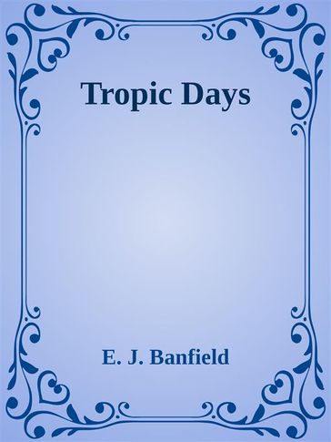 Tropic Days - E. J. Banfield