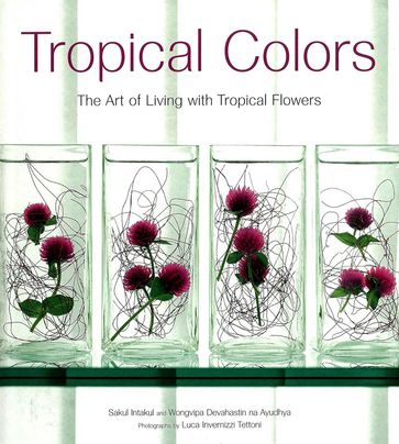 Tropical Colors - Sakul Intakul - Wongvipa Devahastin Na Ayudhya