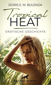 Tropical Heat Erotische Geschichte