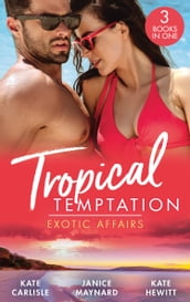 Tropical Temptation: Exotic Affairs: The Darkest of Secrets / An Innocent in Paradise / Impossible to Resist