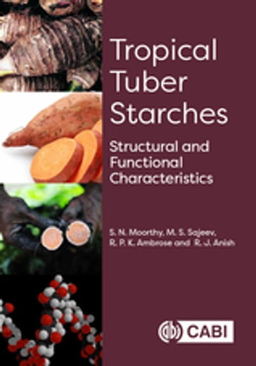 Tropical Tuber Starches - Dr M S Sajeev - Dr R P K Ambrose - Dr S N Moorthy - R J Anish